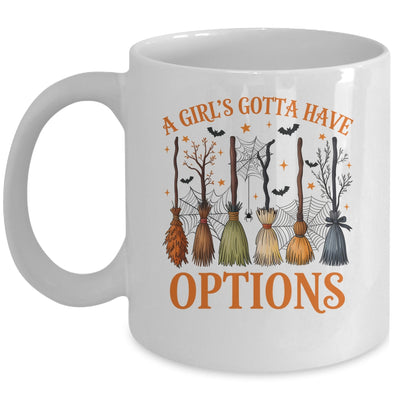 A Girl's Gotta Have Options Funny Broom Witches Halloween Mug | teecentury
