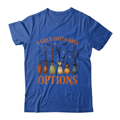 A Girl's Gotta Have Options Funny Broom Witches Halloween Shirt & Hoodie | teecentury