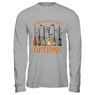A Girl's Gotta Have Options Funny Broom Witches Halloween Shirt & Hoodie | teecentury
