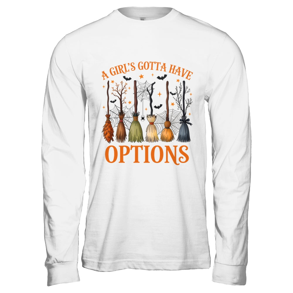 A Girl's Gotta Have Options Funny Broom Witches Halloween Shirt & Hoodie | teecentury