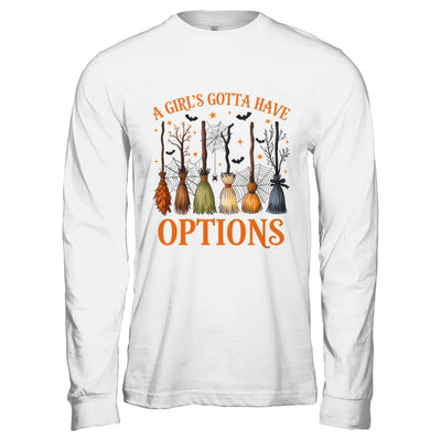 A Girl's Gotta Have Options Funny Broom Witches Halloween Shirt & Hoodie | teecentury