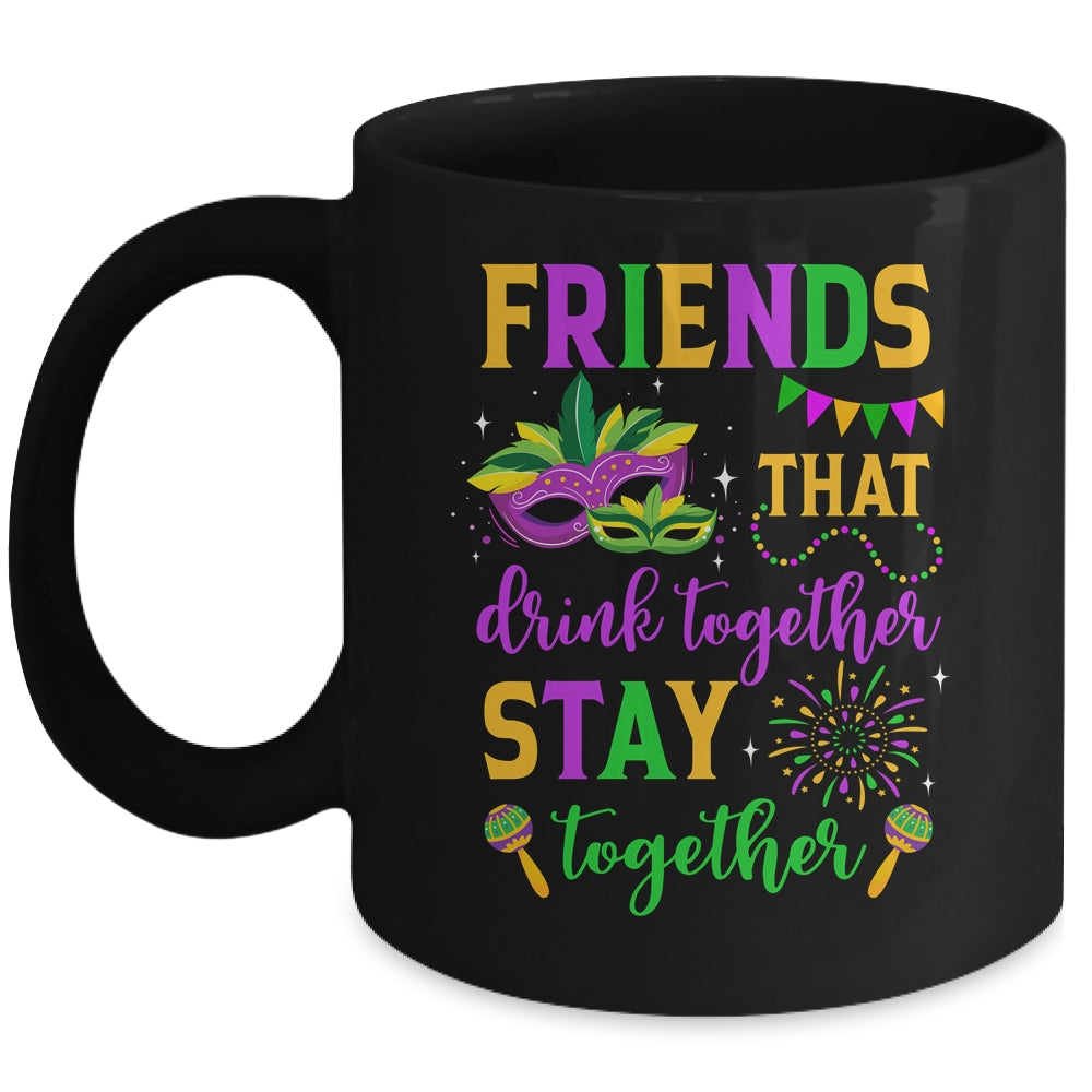 Friends That Drink Together Stay Together Mardi Gras 2024 Mug | teecentury