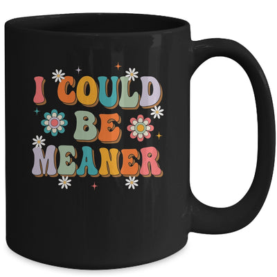 I Could Be Meaner Funny Women Saying Quote Groovy Mom Mug | teecentury