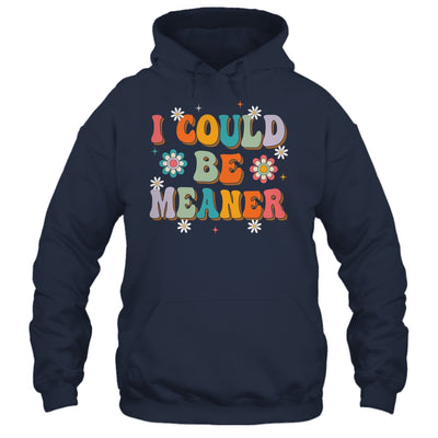 I Could Be Meaner Funny Women Saying Quote Groovy Mom Shirt & Tank Top | teecentury