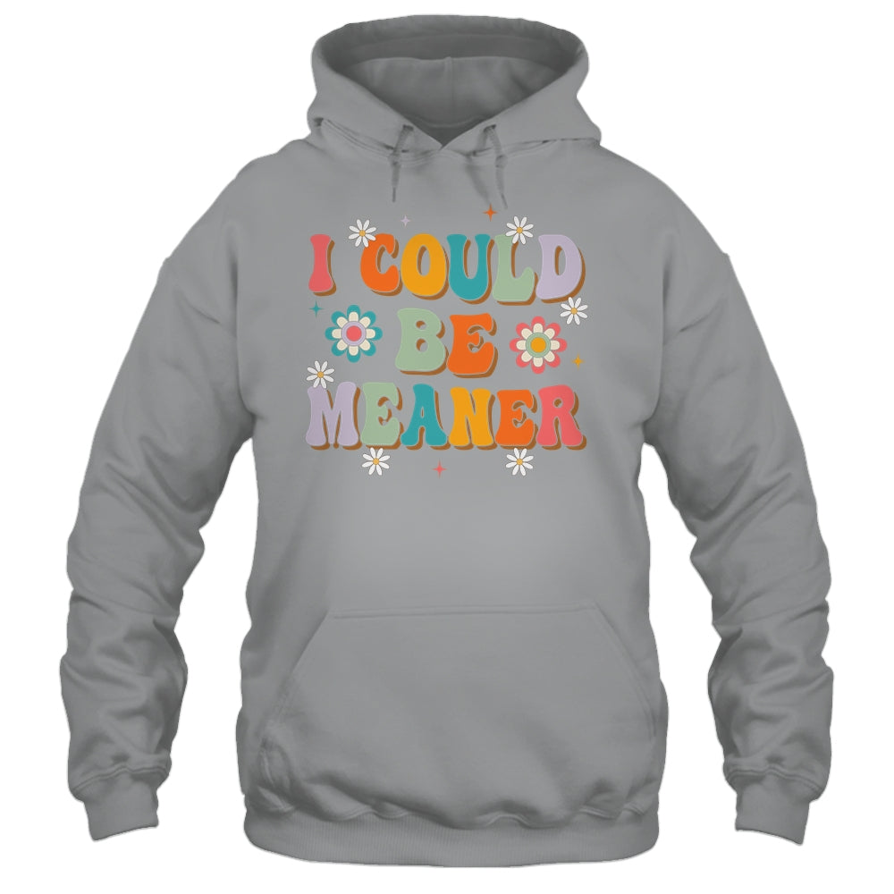 I Could Be Meaner Funny Women Saying Quote Groovy Mom Shirt & Tank Top | teecentury