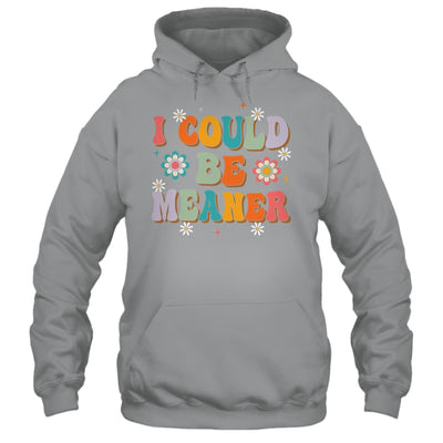 I Could Be Meaner Funny Women Saying Quote Groovy Mom Shirt & Tank Top | teecentury