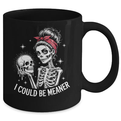 I Could Be Meaner Funny Women Saying Quote Skeleton Mom Mug | teecentury