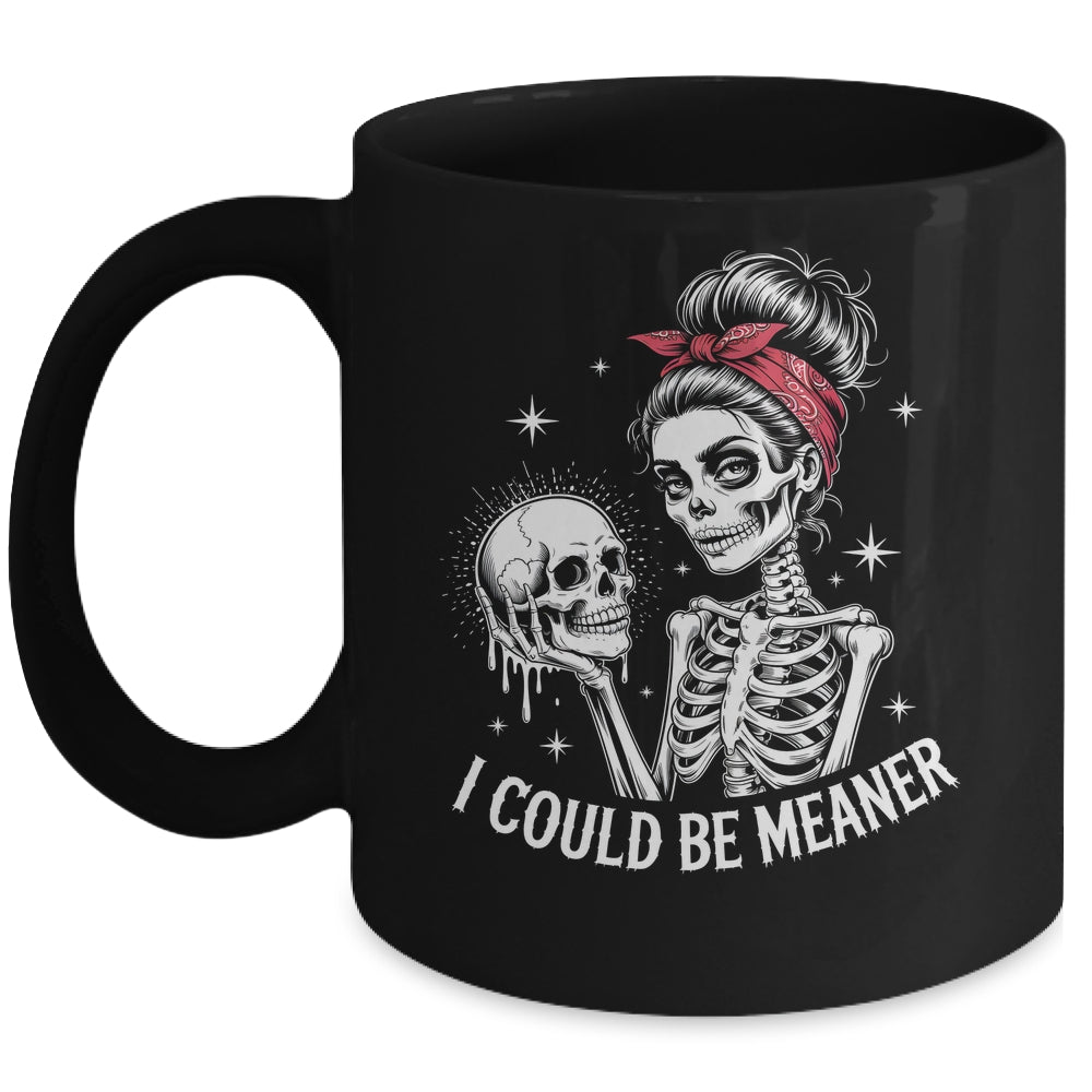 I Could Be Meaner Funny Women Saying Quote Skeleton Mom Mug | teecentury