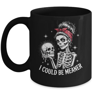 I Could Be Meaner Funny Women Saying Quote Skeleton Mom Mug | teecentury