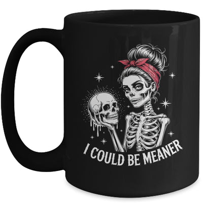 I Could Be Meaner Funny Women Saying Quote Skeleton Mom Mug | teecentury