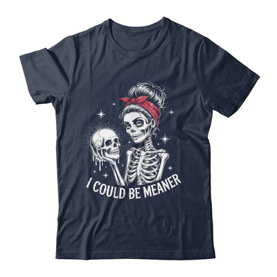 I Could Be Meaner Funny Women Saying Quote Skeleton Mom Shirt & Tank Top | teecentury