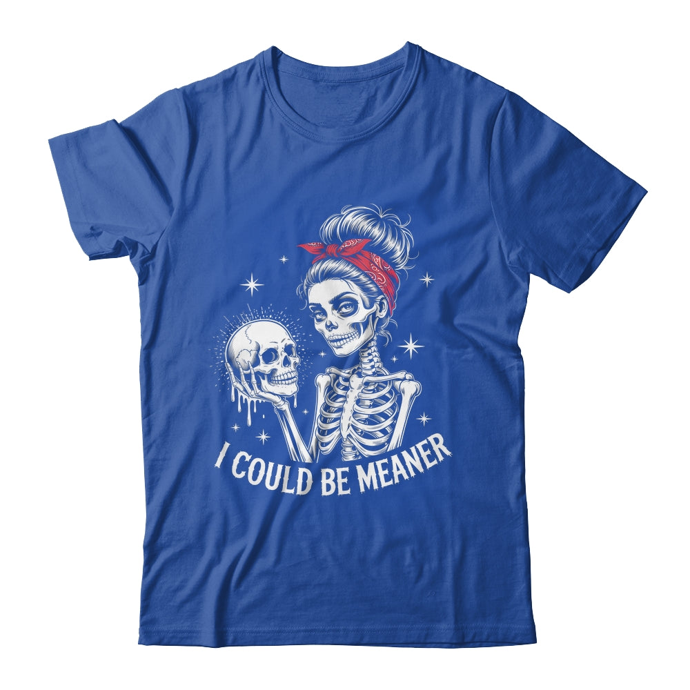 I Could Be Meaner Funny Women Saying Quote Skeleton Mom Shirt & Tank Top | teecentury