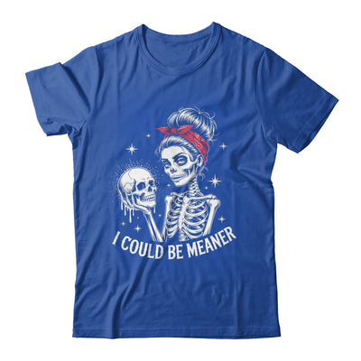 I Could Be Meaner Funny Women Saying Quote Skeleton Mom Shirt & Tank Top | teecentury