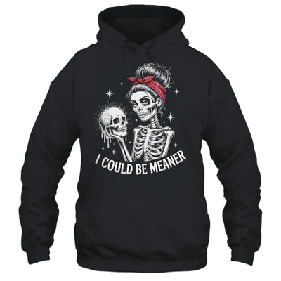 I Could Be Meaner Funny Women Saying Quote Skeleton Mom Shirt & Tank Top | teecentury