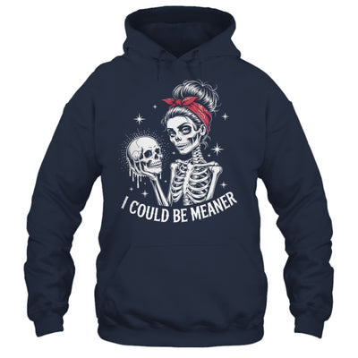 I Could Be Meaner Funny Women Saying Quote Skeleton Mom Shirt & Tank Top | teecentury