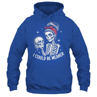 I Could Be Meaner Funny Women Saying Quote Skeleton Mom Shirt & Tank Top | teecentury
