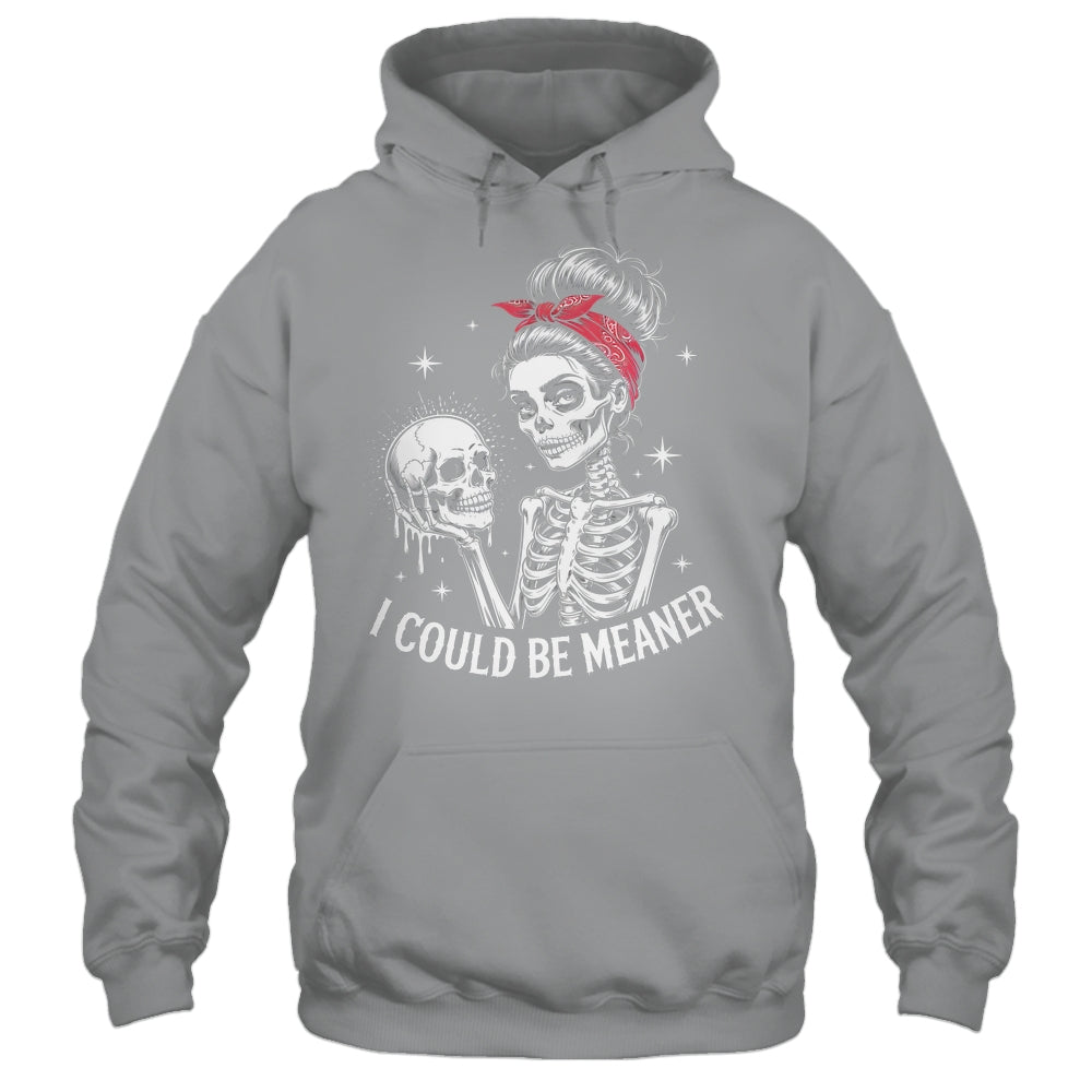 I Could Be Meaner Funny Women Saying Quote Skeleton Mom Shirt & Tank Top | teecentury