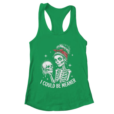 I Could Be Meaner Funny Women Saying Quote Skeleton Mom Shirt & Tank Top | teecentury