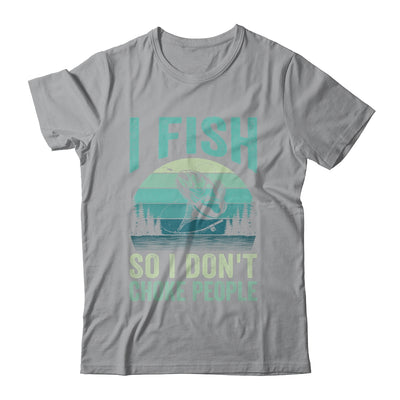 I Fish So I Don't Choke People Funny Sayings Fishing Design Shirt & Hoodie | teecentury