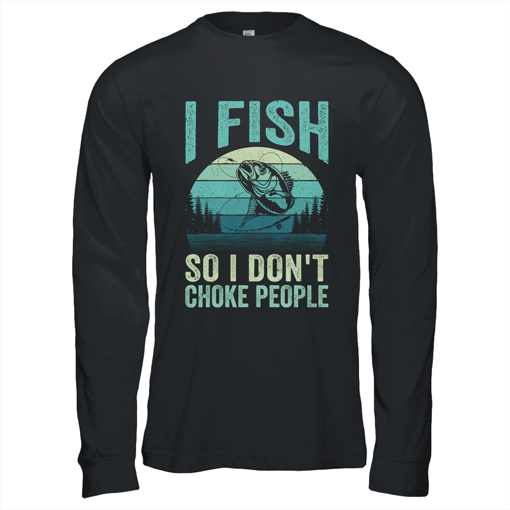 I Fish So I Don't Choke People Funny Sayings Fishing Design Shirt & Hoodie | teecentury