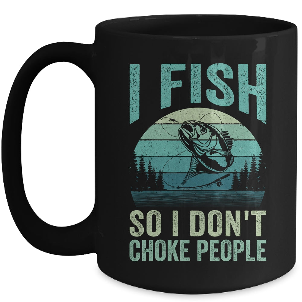 I Fish So I Don't Choke People Funny Sayings Fishing Design Mug | teecentury