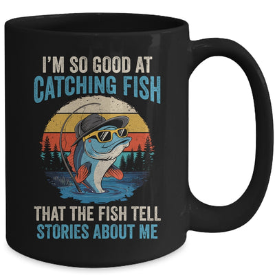 I'm So Good At Catching Fish That The Fish Tell Stories Mug | teecentury