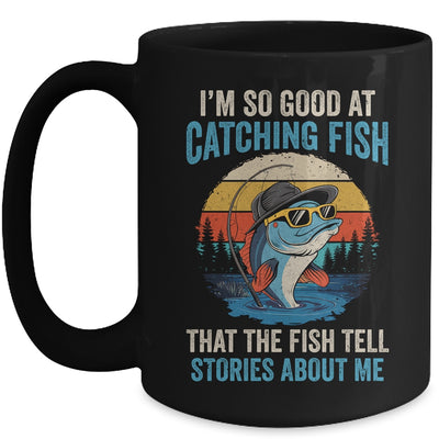I'm So Good At Catching Fish That The Fish Tell Stories Mug | teecentury