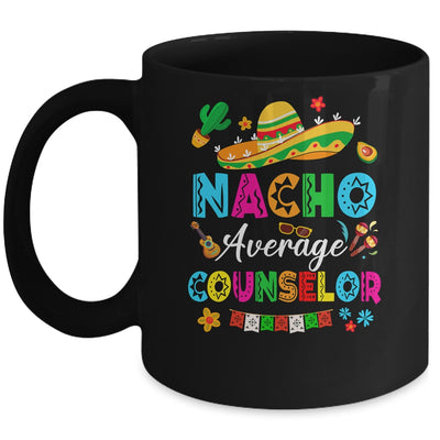 Nacho Average Counselor Mexican Cinco De Mayo Fiesta Mug | teecentury