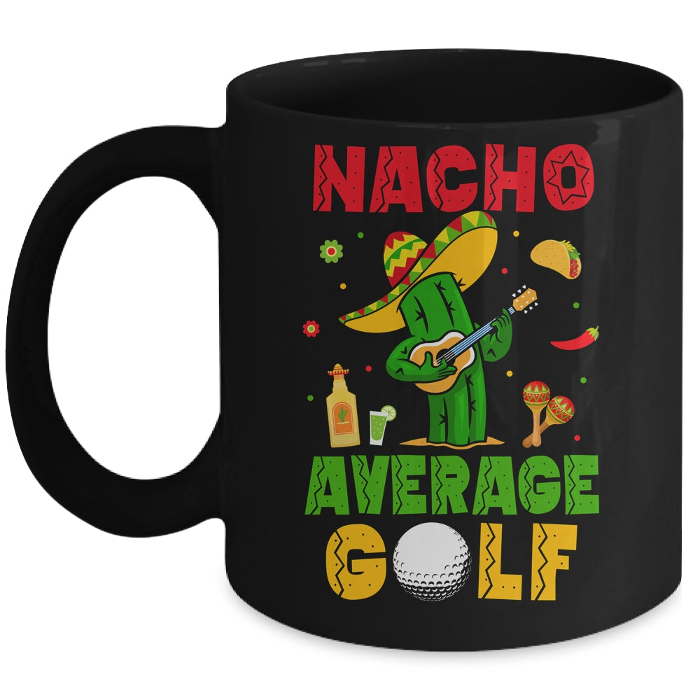 Nacho Average Golf Cinco De Mayo Mexican Fiesta Party Mug | teecentury
