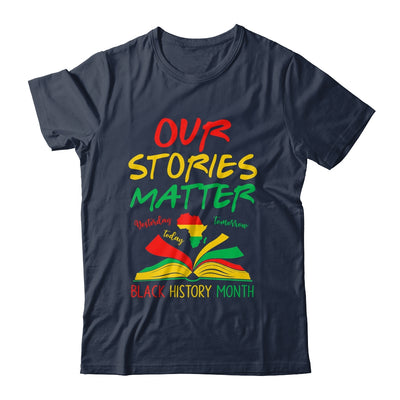 Our Stories Matter Black History Month Inspirational Saying Shirt & Hoodie | teecentury