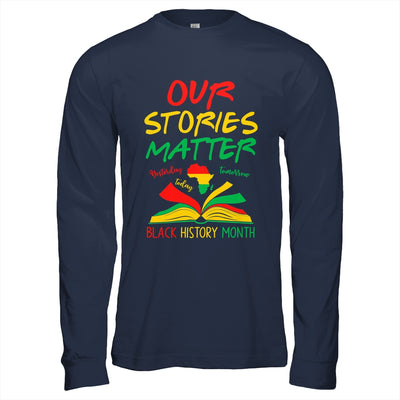 Our Stories Matter Black History Month Inspirational Saying Shirt & Hoodie | teecentury