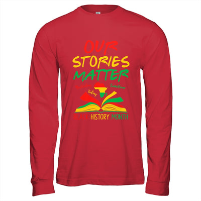 Our Stories Matter Black History Month Inspirational Saying Shirt & Hoodie | teecentury