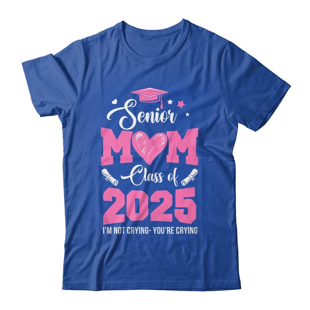 Proud Senior Mom 2025 Graduation Class Of Not Crying Shirt & Hoodie | teecentury