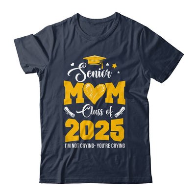 Proud Senior Mom Graduation Class Of 2025 Not Crying Shirt & Hoodie | teecentury