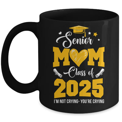 Proud Senior Mom Graduation Class Of 2025 Not Crying Mug | teecentury