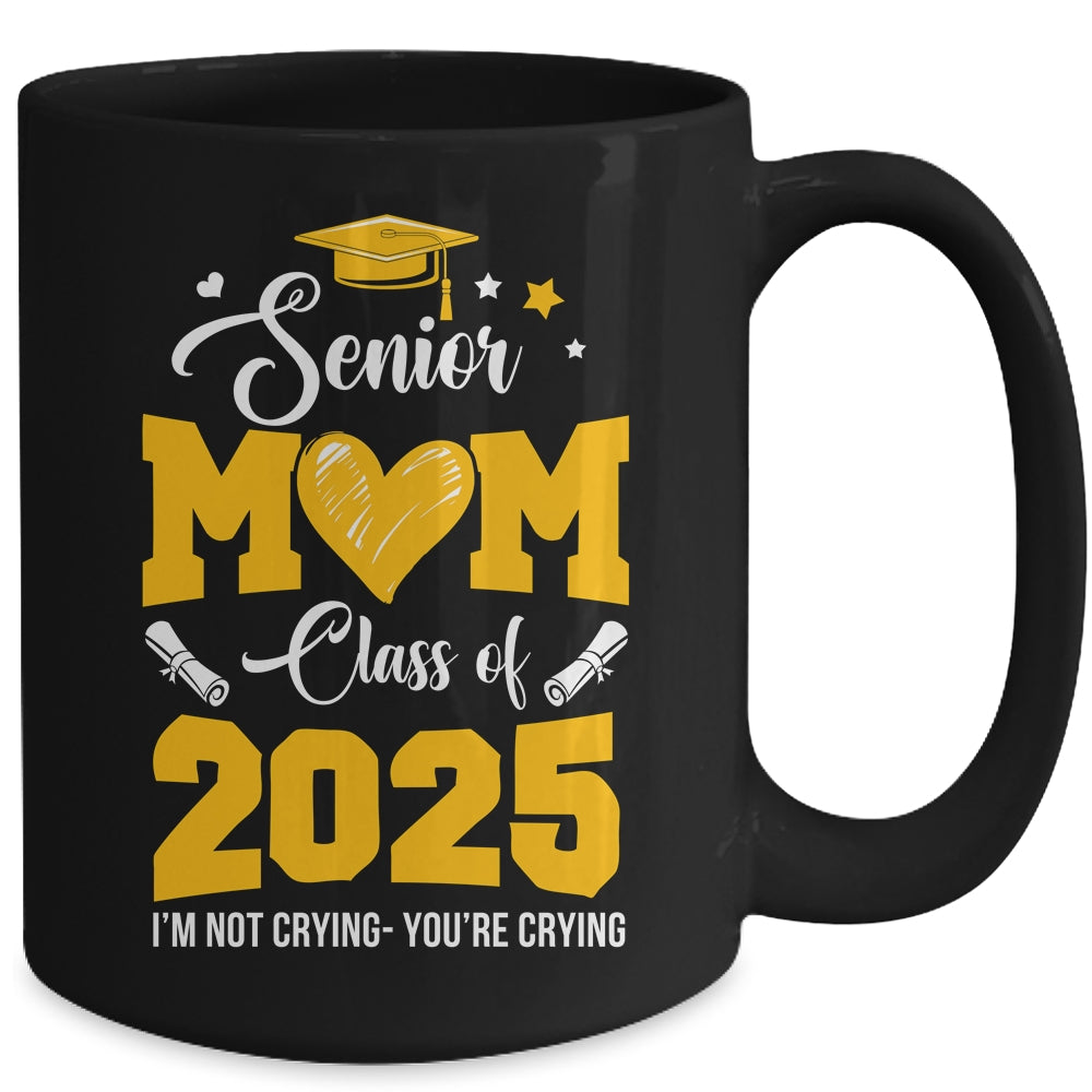 Proud Senior Mom Graduation Class Of 2025 Not Crying Mug | teecentury