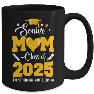 Proud Senior Mom Graduation Class Of 2025 Not Crying Mug | teecentury