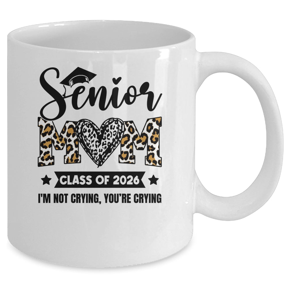 Senior Mom 2026 Class Of 2026 I'm Not Crying Leopard Heart Mug | teecentury