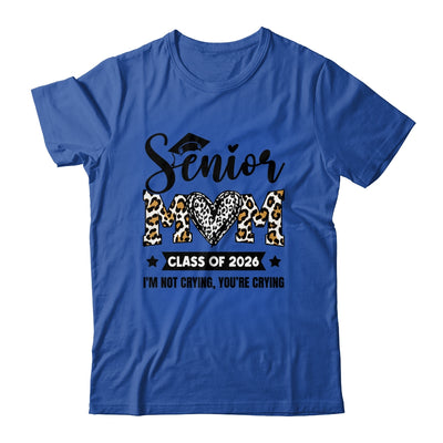 Senior Mom 2026 Class Of 2026 I'm Not Crying Leopard Heart Shirt & Hoodie | teecentury