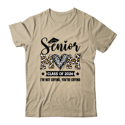 Senior Mom 2026 Class Of 2026 I'm Not Crying Leopard Heart Shirt & Hoodie | teecentury