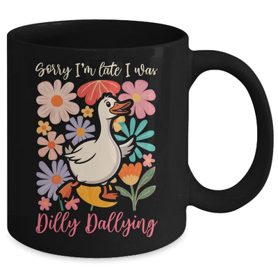 Sorry I'm Late I Was Dilly Dallying Funny Goose On The Loose Mug | teecentury