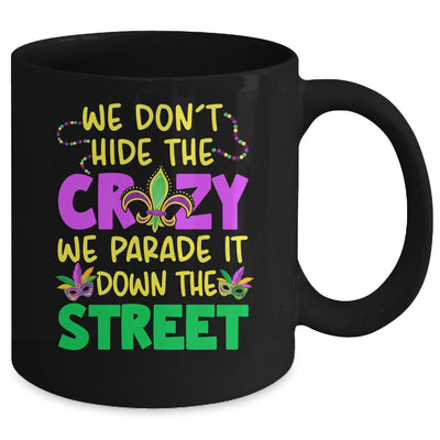 We Don't Hide The Crazy We Parade It Down Street Mardi Gras Mug | teecentury