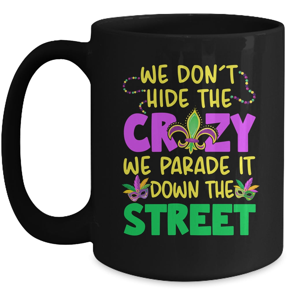 We Don't Hide The Crazy We Parade It Down Street Mardi Gras Mug | teecentury