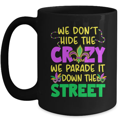 We Don't Hide The Crazy We Parade It Down Street Mardi Gras Mug | teecentury