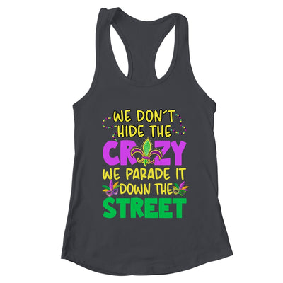 We Don't Hide The Crazy We Parade It Down Street Mardi Gras Shirt & Tank Top | teecentury
