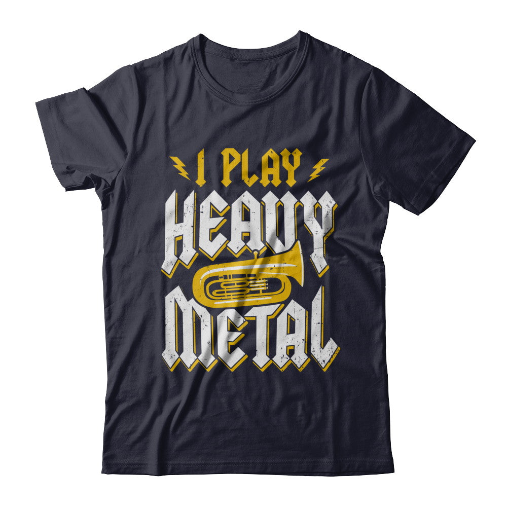 I Play Heavy Metal Tuba Music Player T-Shirt & Hoodie | Teecentury.com