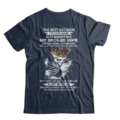 Best Decision Marrying My Spoiled Wife February Husband T-Shirt & Hoodie | Teecentury.com