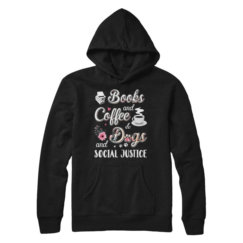 Books Coffee Dogs Social Justice T-Shirt & Hoodie | Teecentury.com