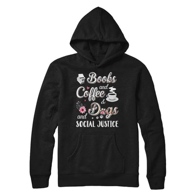 Books Coffee Dogs Social Justice T-Shirt & Hoodie | Teecentury.com