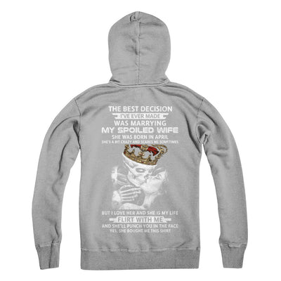 Best Decision Marrying My Spoiled Wife April Husband T-Shirt & Hoodie | Teecentury.com